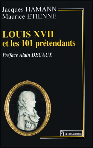 Louis XVII et les 101 prétendants
