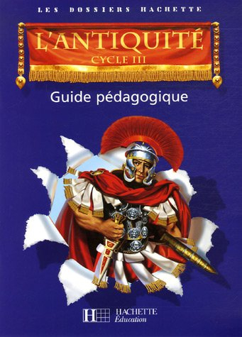 L'Antiquité, cycle III : guide pédagogique