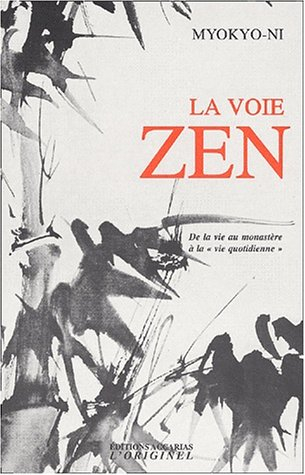 La voie zen : de la vie au monastère à la vie quotidienne