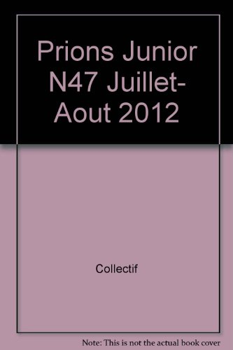Prions Junior N47 Juillet- Aout 2012