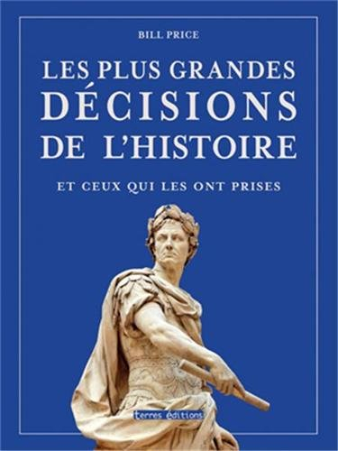 Les plus grandes décisions de l'histoire et ceux qui les ont prises