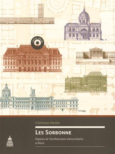 Les Sorbonne : figures de l'architecture universitaire à Paris