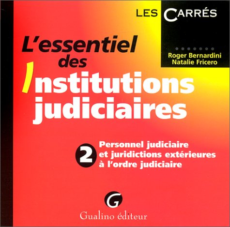 l'essentiel des institutions judiciaires. tome 2, personnel judiciaire et juridictions extérieures à