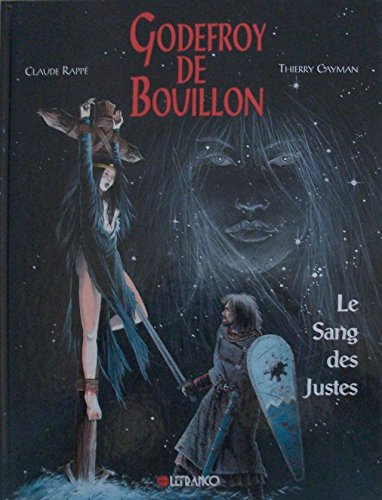 Godefroy de Bouillon. Vol. 2. Le sang des justes