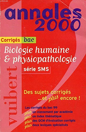 Biologie humaine et physiopathologie, série SMS : bac 2000, sujets corrigés