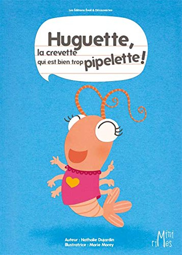 Huguette, la crevette qui est bien trop pipelette !