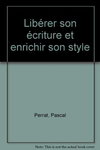 Libérer son écriture et enrichir son style