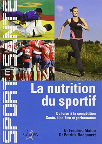 La nutrition du sportif : du loisir à la compétition : santé, bien-être et performance