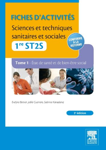 Fiches d'activités sciences et techniques sanitaires et sociales, 1re ST2S. Vol. 1. Etat de santé et