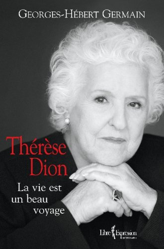 Thérèse Dion : vie est un beau voyage