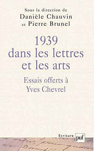1939 dans les lettres et les arts : essais offerts à Yves Chevrel
