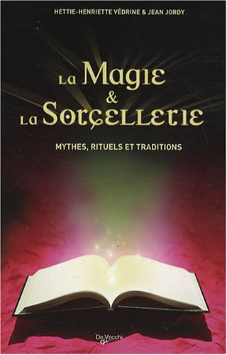 La magie et la sorcellerie : mythes, rituels et traditions