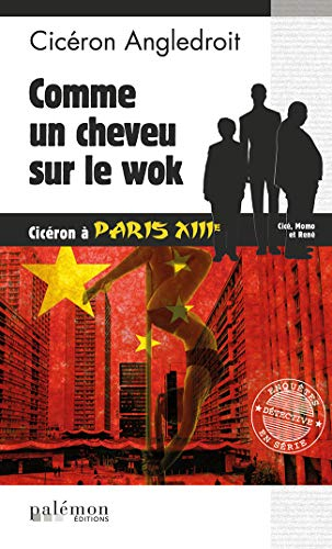 Les enquêtes de Cicéron. Vol. 11. Comme un cheveu sur le wok : Cicéron à Paris XIIIe