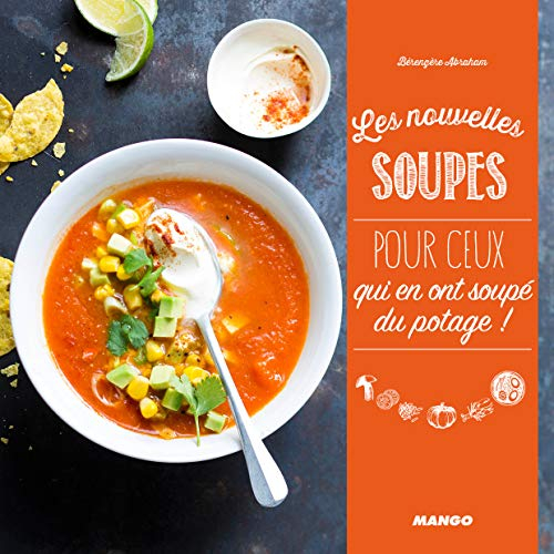 Les nouvelles soupes : pour ceux qui en ont soupé du potage !