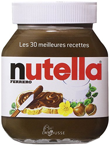 Nutella : les 30 meilleures recettes