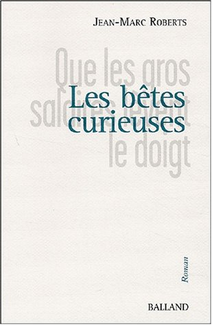 Les bêtes curieuses (que les gros salaires lèvent le doigt)