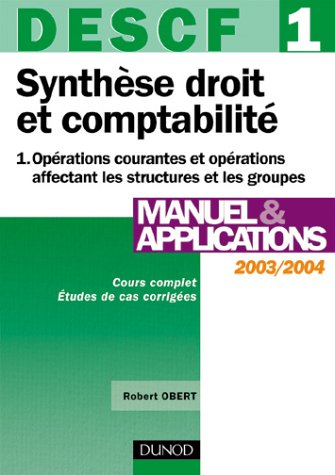 Synthèse droit et comptabilité, DESCF 1. Vol. 1. Opérations courantes et opérations affectant les st