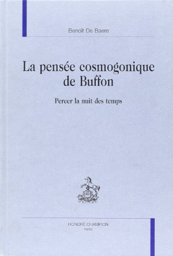 La pensée cosmogonique de Buffon : percer la nuit des temps