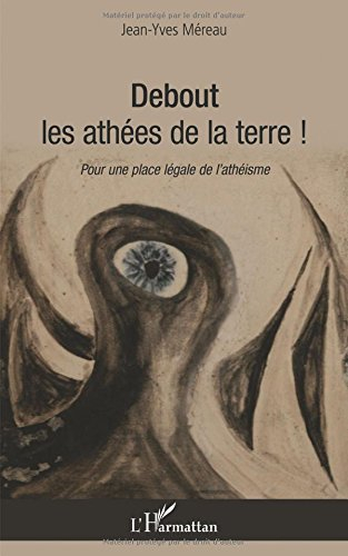 Debout les athées de la terre ! : pour une place légale de l'athéisme