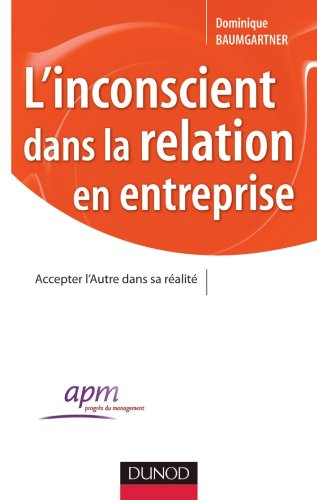 L'inconscient dans la relation en entreprise : accepter l'Autre dans sa réalité