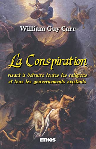 La Conspiration : Visant à détruire toutes les religions et tous les gouvernements existants (éd. re