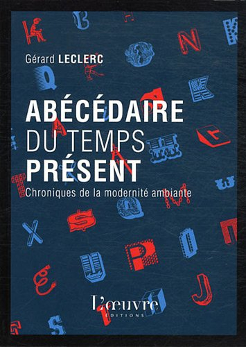 Abécédaire du temps présent : chroniques de la modernité ambiante