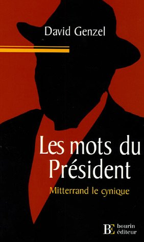 Les mots du président : Mitterrand le cynique