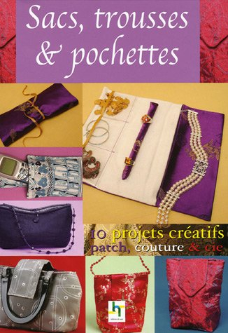 Sacs en tissu faciles, rapides & créatifs : 10 modèles pour tous les styles