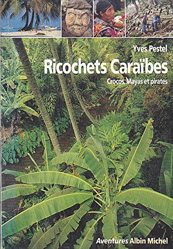 Ricochets Caraïbes : crocos, Mayas et pirates