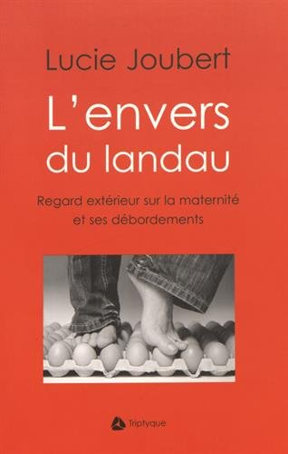 L'envers du landau : regard extérieur sur la maternité et ses débordements : essai