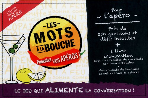 Les mots à la bouche : pimentez vos apéros ! : le jeu qui alimente la conversation !