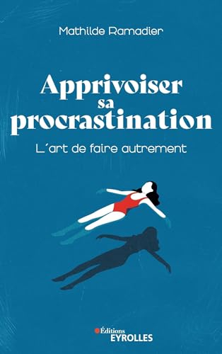 Apprivoiser sa procrastination : l'art de faire autrement