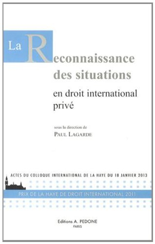 La reconnaissance des situations en droit international privé : actes du colloque international de L