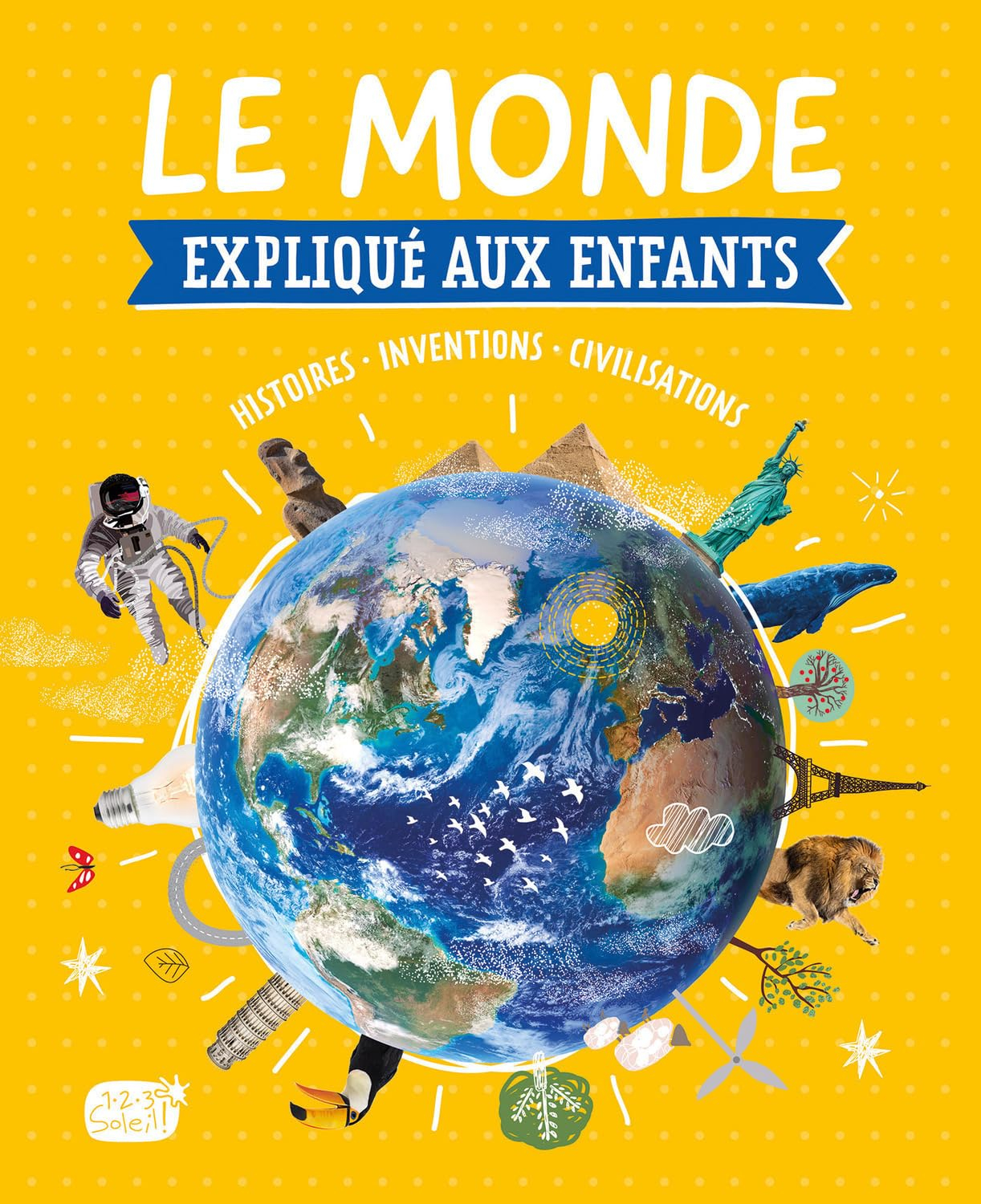Le monde expliqué aux enfants : du big bang au monde de demain