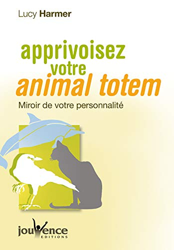 Apprivoisez votre animal totem : miroir de votre personnalité
