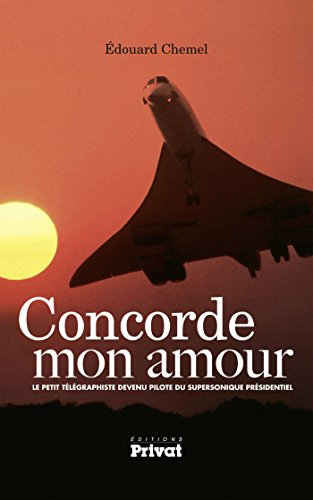 Concorde mon amour : le petit télégraphiste devenu pilote du supersonique présidentiel