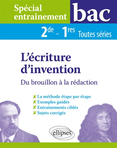 L'écriture d'invention : du brouillon à la rédaction, 2de-1res toutes séries : spécial entraînement 
