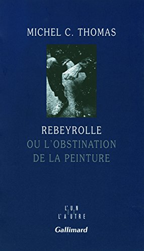 Rebeyrolle ou L'obstination de la peinture