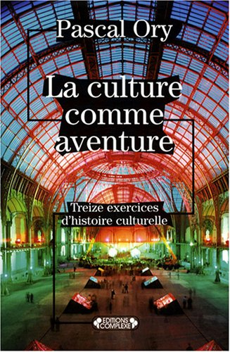 La culture comme aventure : treize exercices d'histoire culturelle