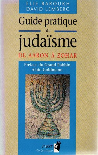 Guide pratique du judaïsme : de Aaron à Zohar