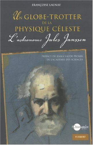 Un globe-trotter de la physique céleste : l'astronome Jules Janssen