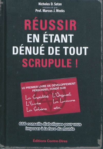 Réussir en étant dénué de tout scrupule ! : 666 conseils diaboliques pour vous imposer à la face du 