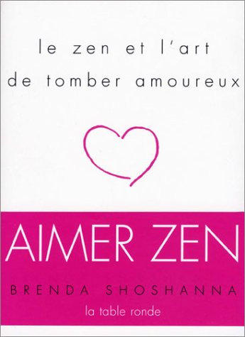 Le zen et l'art de tomber amoureux