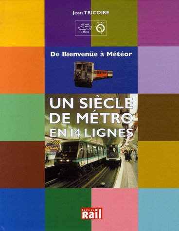 Un siècle de métro en 14 lignes : de Bienvenüe à Météor
