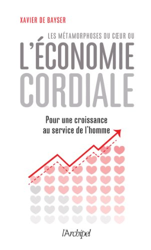 Les métamorphoses du coeur ou L'économie cordiale : pour une croissance au service de l'homme