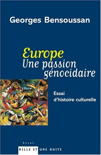 Europe, une passion génocidaire : essai d'histoire culturelle