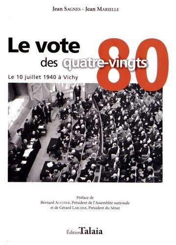 Le vote des quatre-vingts : le 10 juillet 1940 à Vichy