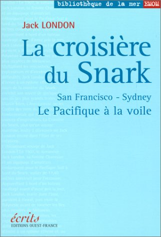 La croisière du Snark : San Francisco-Sydney : le Pacifique à la voile