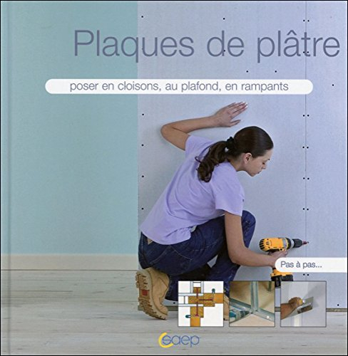 Plaques de plâtre : poser en cloisons, au plafond, en rampants