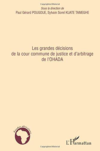 Les grandes décisions de la cour commune de justice et d'arbitrage de l'OHADA